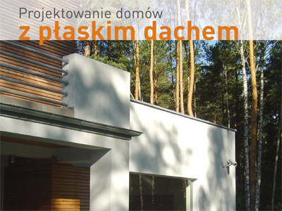 Okładka do artykułu: 'Projektowanie domów z płaskim dachem'